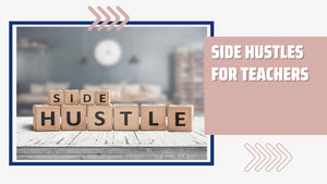 Side Hustles for Teachers