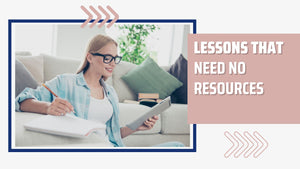 Lessons that need little or no resources