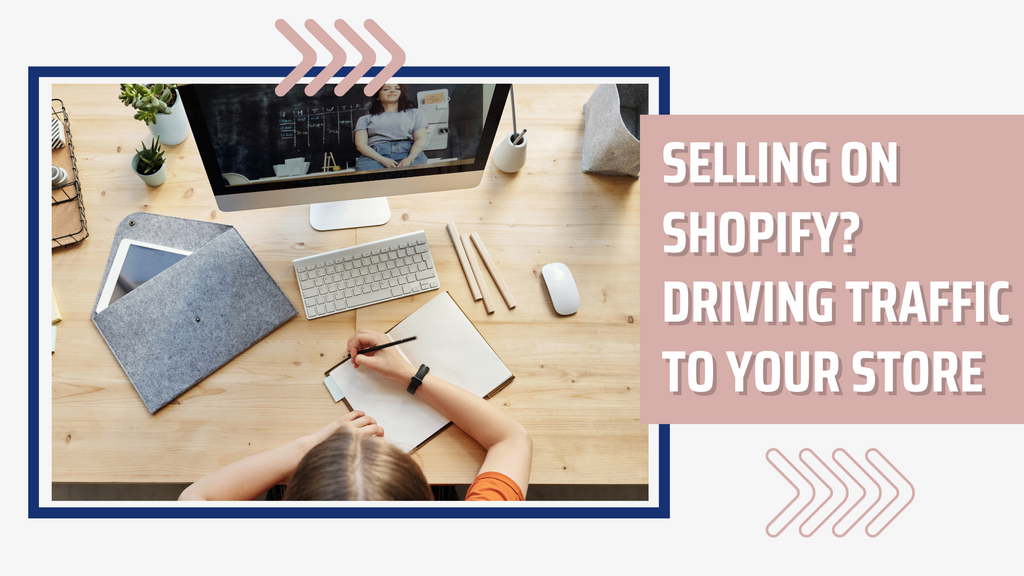 Tips for Teachers selling on Shopify - Driving Traffic to your store