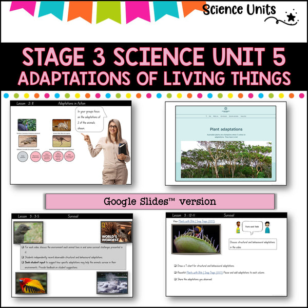 STAGE 3 UNIT 5 NSW aligned. Adaptations of living things. Grade 5-6