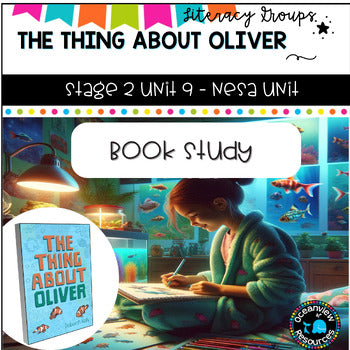 THE THING ABOUT OLIVER-NSW Stage 2 Unit 9 support Unit- BOOK STUDY